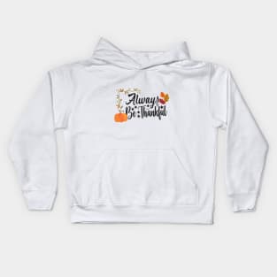 always be thankful design Kids Hoodie